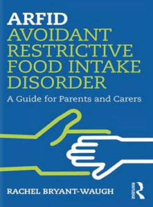 ARFID (avoidant/restrictive food intake disorder) : a guide for parents and